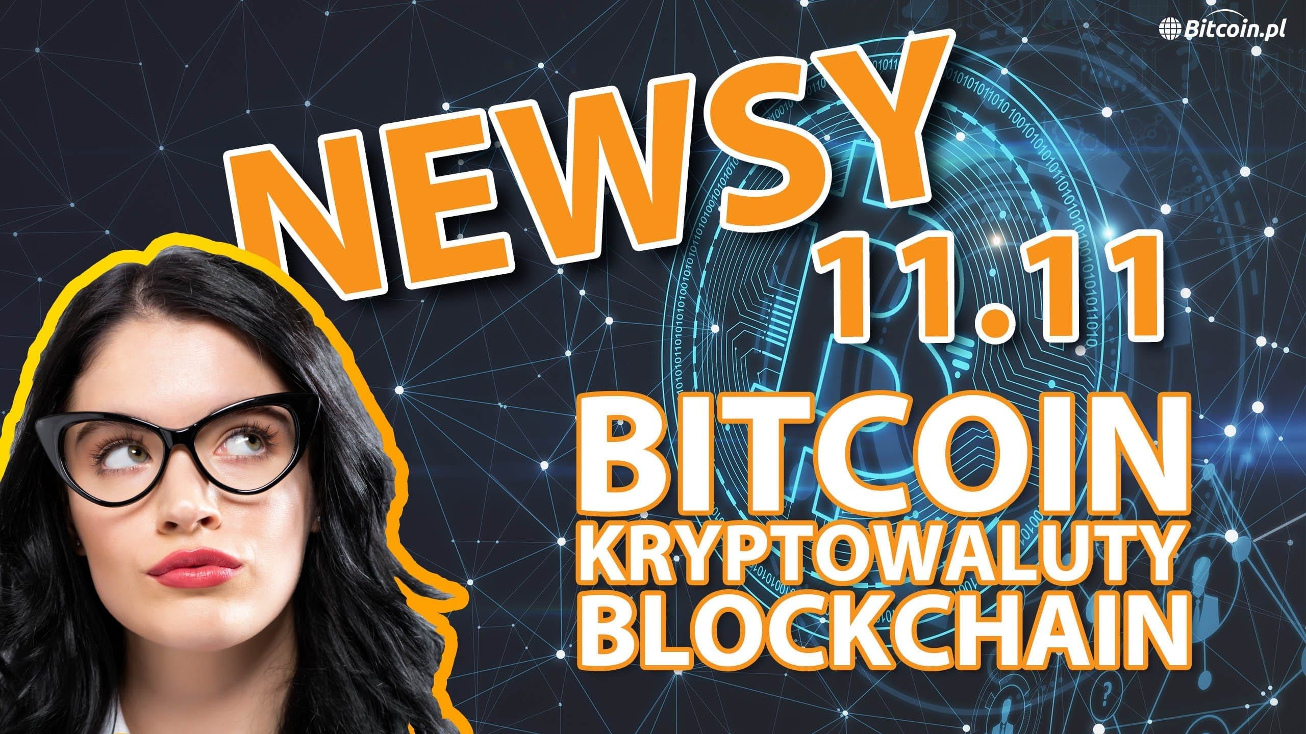 wiadomości Bitcoin kryptowaluty i blockchain 11.11