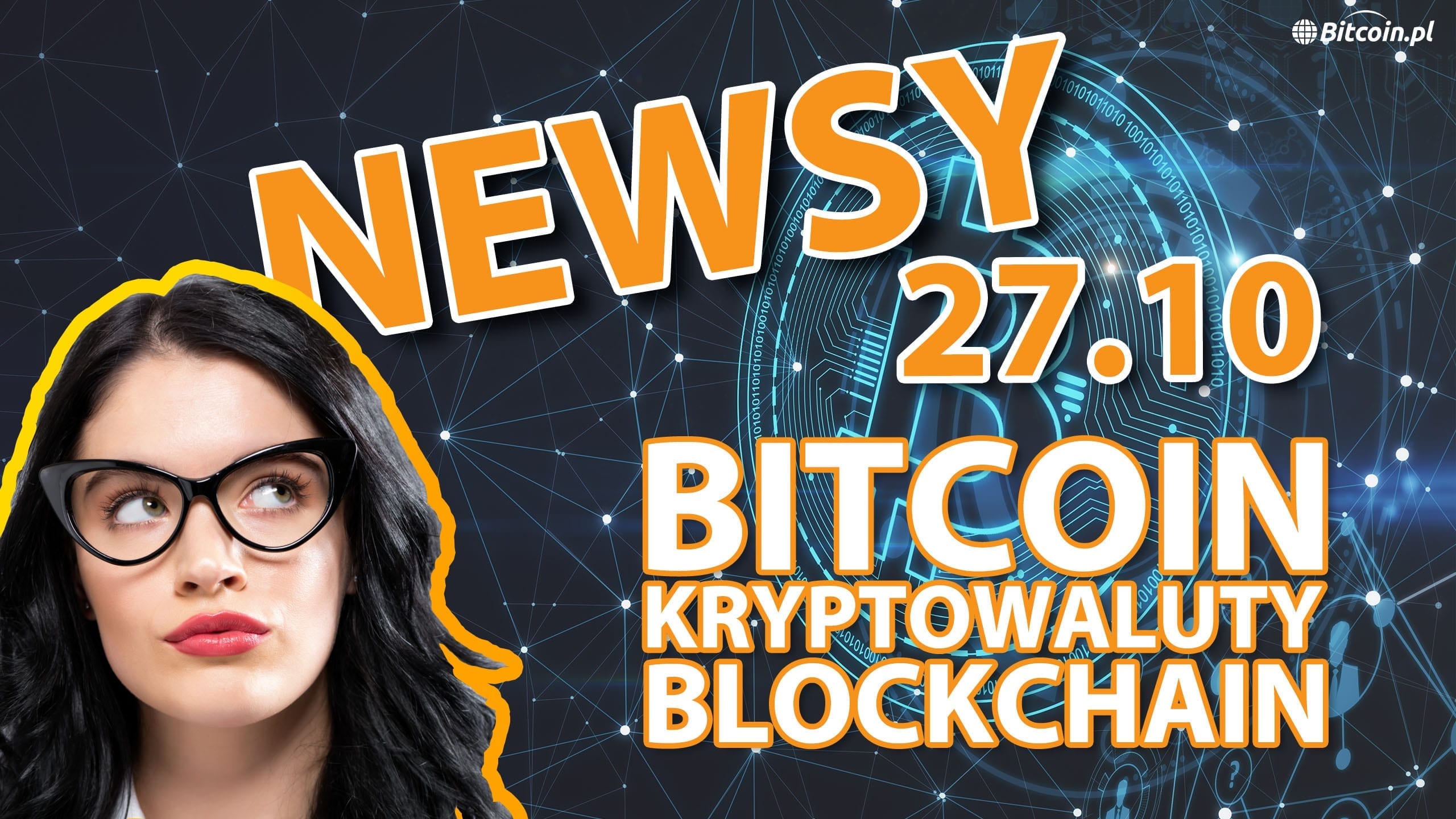 wiadomości Bitcoin kryptowaluty blockchain 27.10