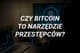 bitcoin narzedzie przestepcow