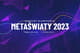 Metaswiaty-2023