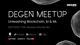 Degen Meetup