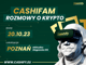 “Cashifam - rozmowy o krypto” w Poznaniu - bezpłatny event dla miłośników kryptowalut już 20 października