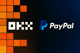Giełda OKX z kolejnym sukcesem! Integracja z PayPal jest już faktem