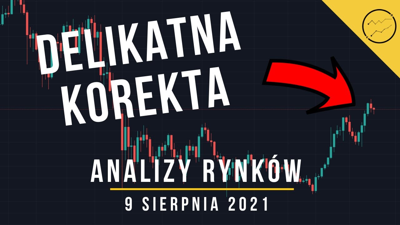 Analiza rynków – 9 sierpnia 2021
